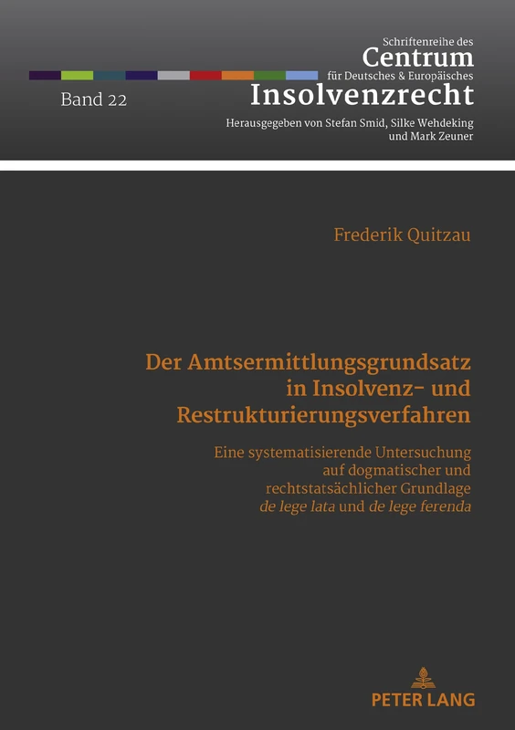 Der Amtsermittlungsgrundsatz in Insolvenz- und Restrukturierungsverfahren: Eine systematisierende Untersuchung auf dogmatischer und ... Des Centrum Fuer Deutsches Und Europaeisches)