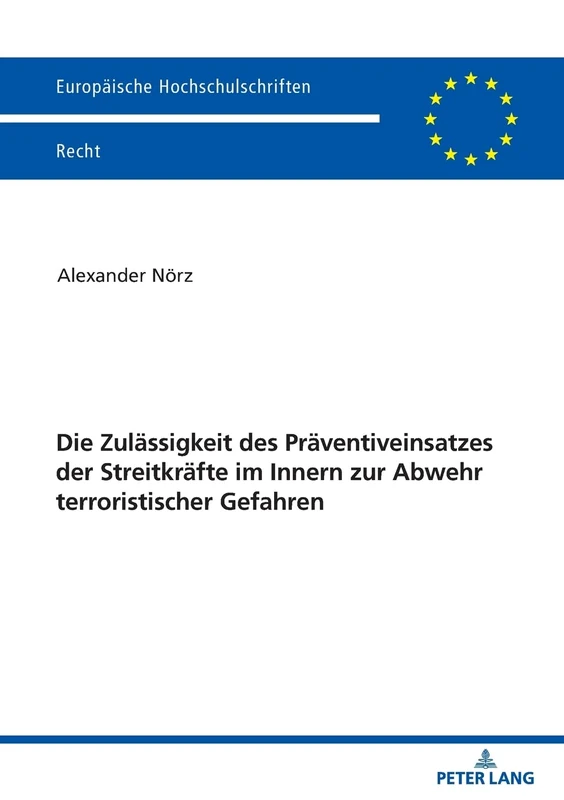 Die Zulässigkeit des Präventiveinsatzes der Streitkräfte im Innern zur Abwehr terroristischer Gefahren: 6263 (Europaeische Hochschulschriften Recht)
