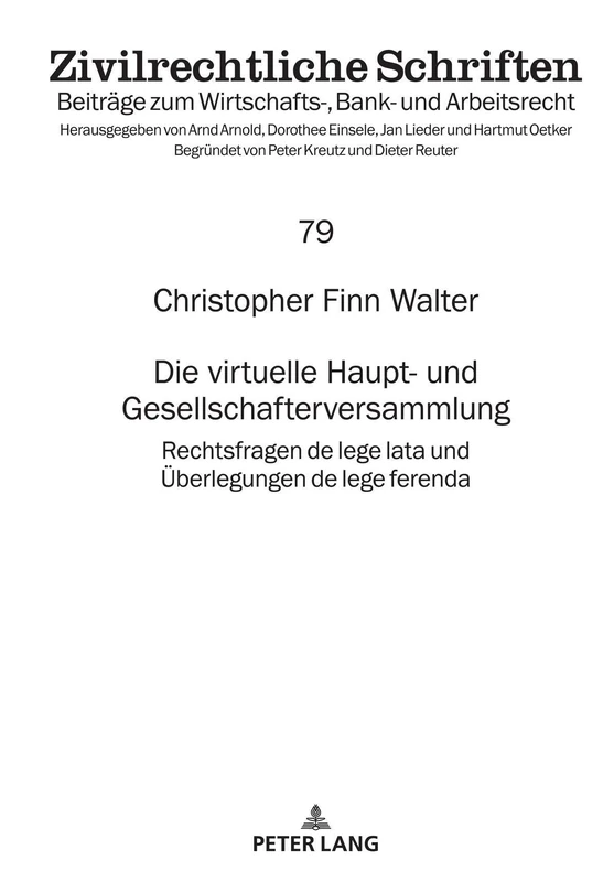Die virtuelle Haupt- und Gesellschafterversammlung: Rechtsfragen de lege lata und Ueberlegungen de lege ferenda: 79 (Zivilrechtliche Schriften)