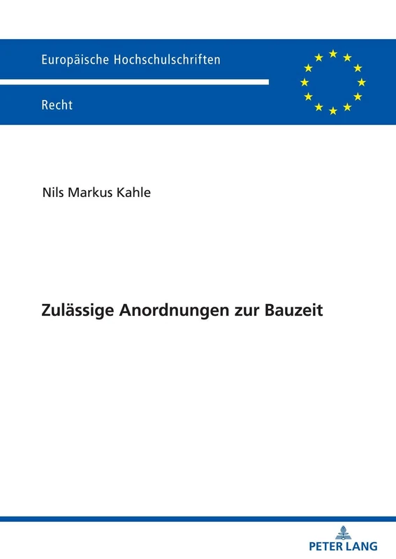 Zulässige Anordnungen zur Bauzeit: 6683 (Europaeische Hochschulschriften Recht)