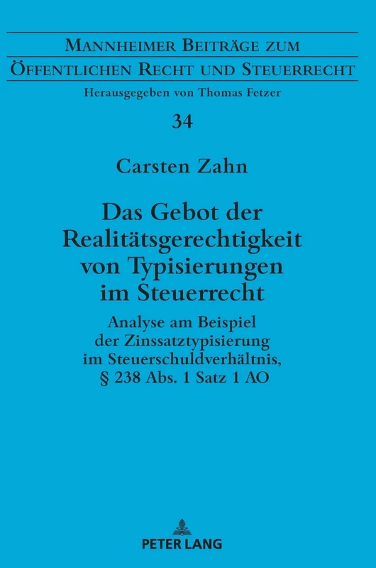 Das Gebot der Realitätsgerechtigkeit von Typisierungen im Steuerrecht: Analyse am Beispiel der Zinssatztypisierung im Steuerschuldverhaeltnis, § 238 ... Zum Oeffentlichen Recht Und Steuerrecht)