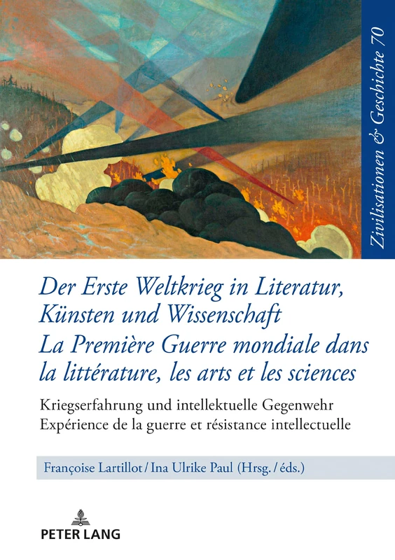 Der Erste Weltkrieg in Literatur, Künsten und Wissenschaft La Première Guerre mondiale dans la littérature, les arts et les sciences: Kriegserfahrung ... Und Geschichte / Civilizations and History /)