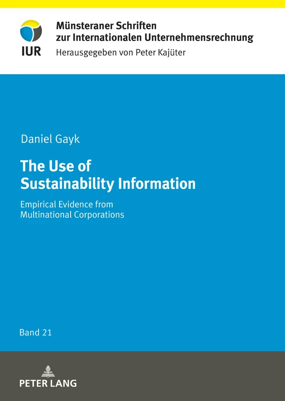 The Use of Sustainability Information: Empirical Evidence from Multinational Corporations: 21 (Muensteraner Schriften zur Internationalen Unternehmensrechnung)