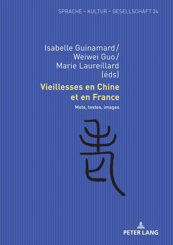 Vieillesses en Chine et en France: Mots, textes, images: 24 (Sprache – Kultur – Gesellschaft)