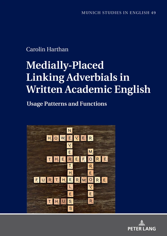 Medially-Placed Linking Adverbials in Written Academic English: Usage Patterns and Functions: 49 (MUSE: Munich Studies in English: Muenchener Schriften zur Englischen Philologie)