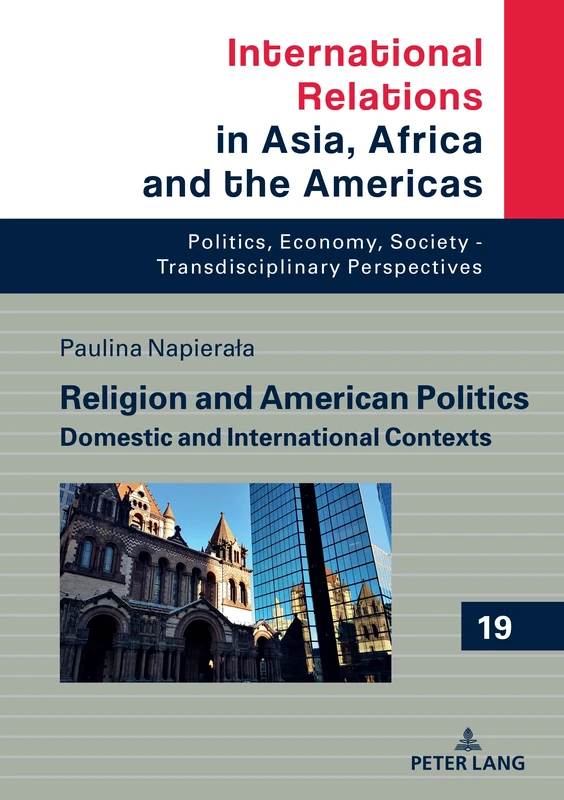 Religion and American Politics: Domestic and International Contexts: 19 (International Relations in Asia, Africa and the Americas)