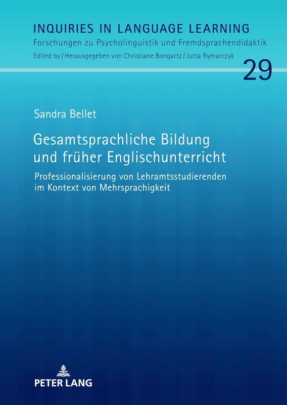 Gesamtsprachliche Bildung und früher Englischunterricht: Professionalisierung von Lehramtsstudierenden im Kontext von Mehrsprachigkeit: 29 (Inquiries in Language Learning)