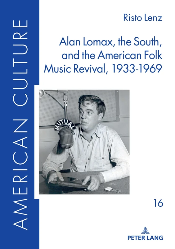Alan Lomax, the South, and the American Folk Music Revival, 1933-1969: 16 (American Culture)