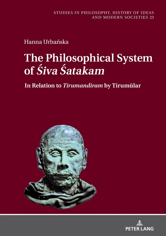 The Philosophical System of Śiva Śatakam"and Other Śaiva Poems by Nārāyaṇa Guru: In Relation to Tirumandiram" by Tirumūlar: 23 (Studies in Philosophy, History of Ideas and Modern Societies) - Image 1
