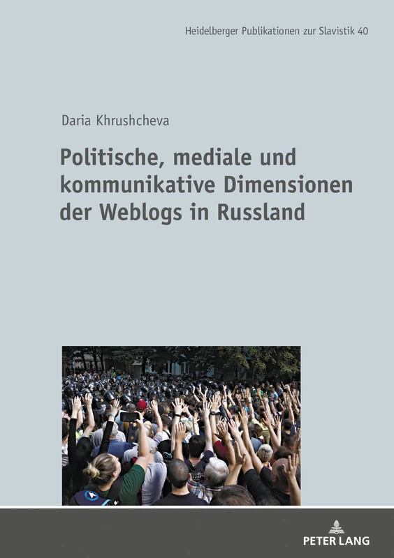 Politische, mediale und kommunikative Dimensionen der Weblogs in Russland: 40 (Heidelberger Publikationen Zur Slavistik)