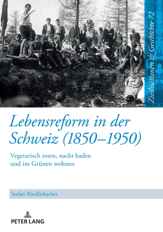 Lebensreform in der Schweiz (1850–1950): Vegetarisch essen, nackt baden und im Gruenen wohnen: 72 (Zivilisationen Und Geschichte / Civilizations and History /) - Image 1