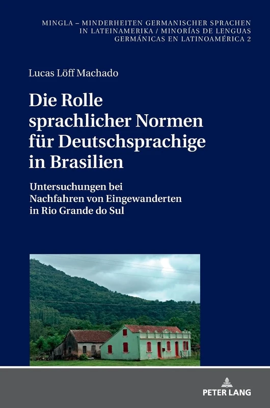 Die Rolle sprachlicher Normen für Deutschsprachige in Brasilien: Untersuchungen bei Nachfahren von Eingewanderten in Rio Grande do Sul: 2 (MinGLA – ... de lenguas germánicas en Latinoamérica)