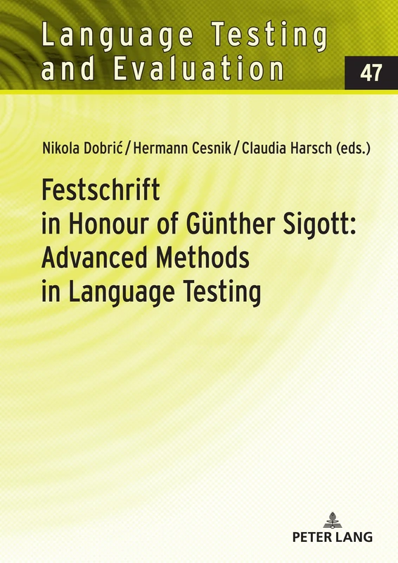 Festschrift in Honour of Günther Sigott: Advanced Methods in Language Testing: 47 (Language Testing and Evaluation)
