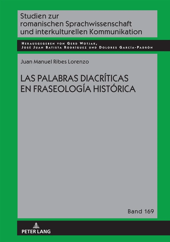 LAS PALABRAS DIACRÍTICAS EN FRASEOLOGÍA HISTÓRICA: 169 (Studien Zur Romanischen Sprachwissenschaft Und Interkulturel)