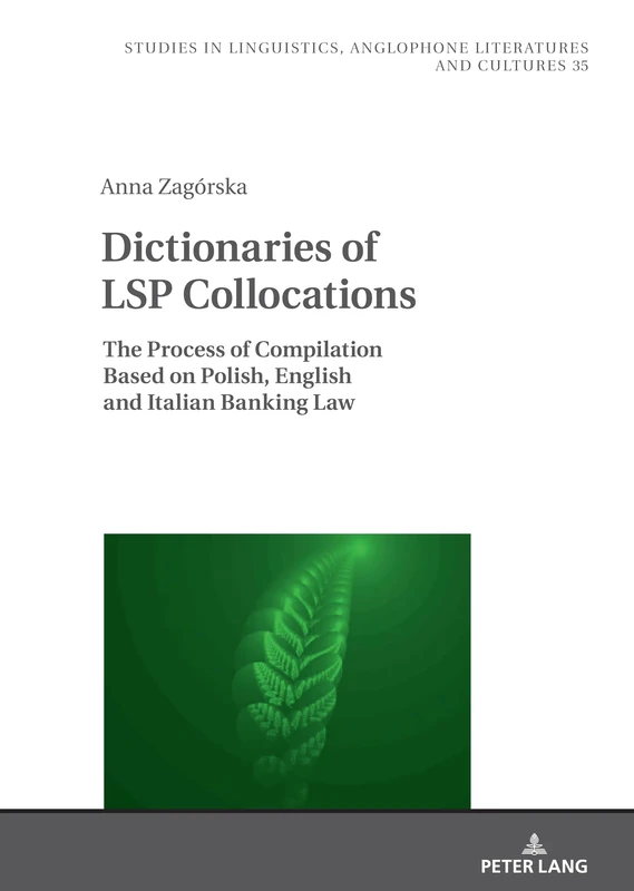 Dictionaries of LSP Collocations: The Process of Compilation Based on Polish, English and Italian Banking Law: 35 (Studies in Linguistics, Anglophone Literatures and Cultures) - Image 1
