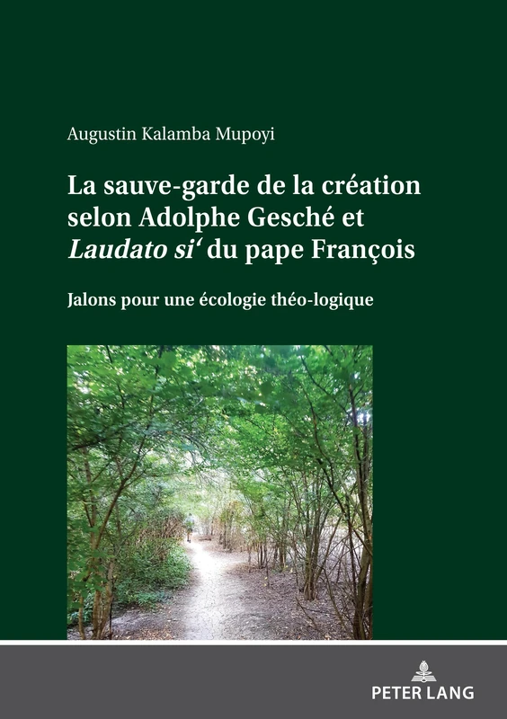 La sauve-garde de la création selon Adolphe Gesché et Laudato si' du pape François: Jalons pour une écologie théo-logique