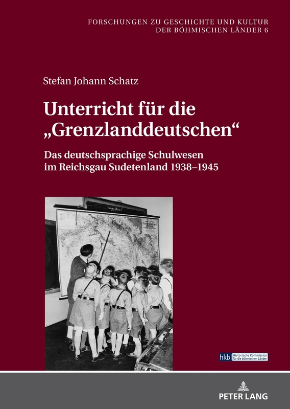 Unterricht fuer die Grenzlanddeutschen: Das deutschsprachige Schulwesen im Reichsgau Sudetenland 1938-1945: 6 (Forschungen Zu Geschichte Und Kultur der Boehmischen Laender)