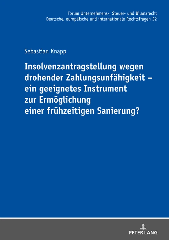 Insolvenzantragstellung Wegen Drohender Zahlungsunfaehigkeit - Ein Geeignetes Instrument Zur Ermoeglichung Einer Fruehzeitigen Sanierung?: 22 (Forum Unternehmens-, Steuer- Und Bilanzrecht) - Image 1
