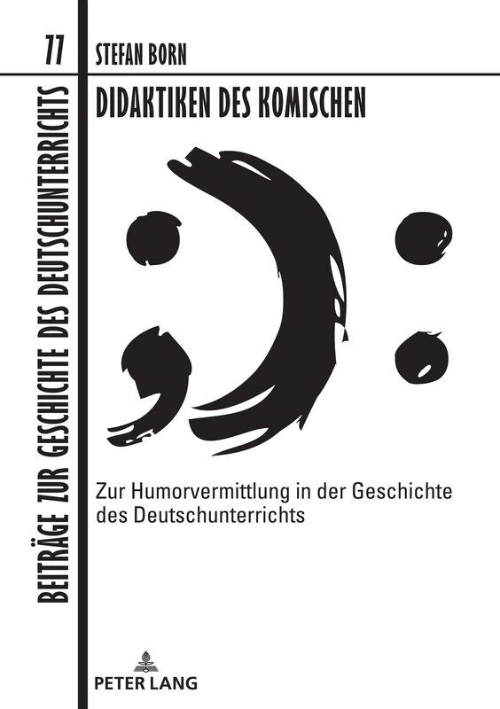 Didaktiken des Komischen: Zur Humorvermittlung in der Geschichte des Deutschunterrichts: 77 (Beitraege Zur Geschichte Des Deutschunterrichts)