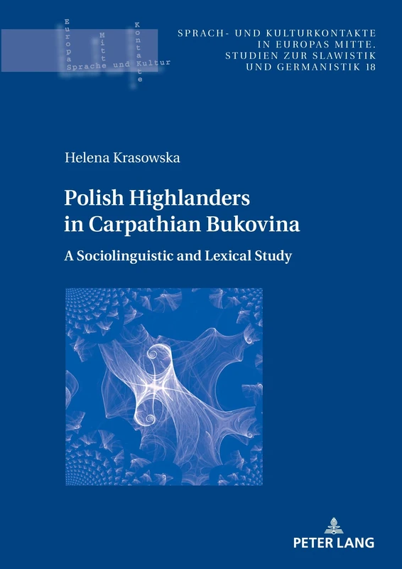 Polish Highlanders in Carpathian Bukovina:: A Sociolinguistic and Lexical Study: 18 (Sprach- und Kulturkontakte in Europas Mitte)