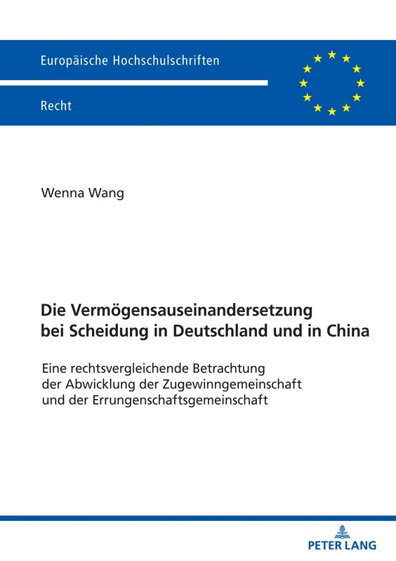 Die Vermögensauseinandersetzung bei Scheidung in Deutschland und in China: Eine rechtsvergleichende Betrachtung der Abwicklung der ... 6711 (Europaeische Hochschulschriften Recht)
