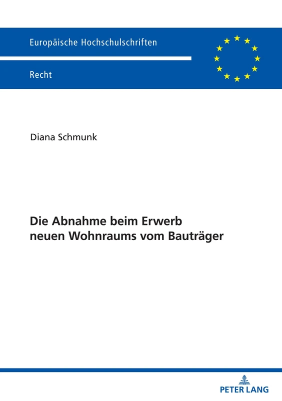 Die Abnahme beim Erwerb neuen Wohnraums vom Bauträger: 6310 (Europaeische Hochschulschriften Recht)