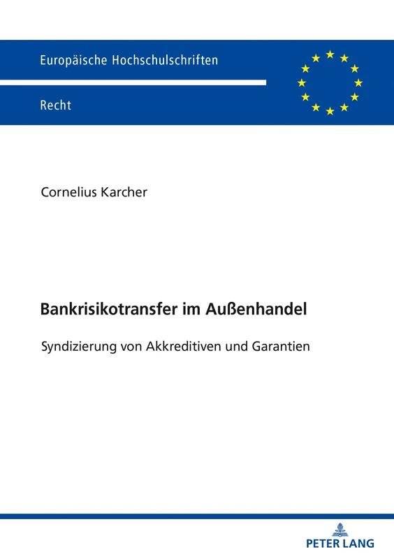 Bankrisikotransfer im Außenhandel: Syndizierung von Akkreditiven und Garantien: 6303 (Europaeische Hochschulschriften Recht)