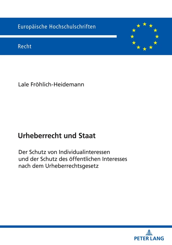 Urheberrecht und Staat: Der Schutz von Individualinteressen und der Schutz des oeffentlichen Interesses nach dem Urheberrechtsgesetz: 6690 (Europaeische Hochschulschriften Recht)