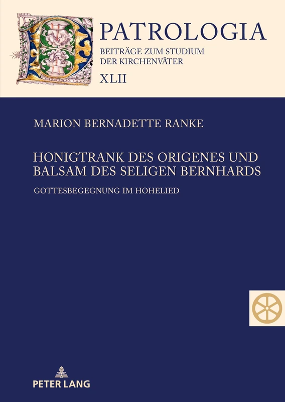 Honigtrank des Origenes und Balsam des seligen Bernhards: Gottesbegegnung im Hohelied: 42 (Patrologia - Beitraege Zum Studium der Kirchenvaeter)