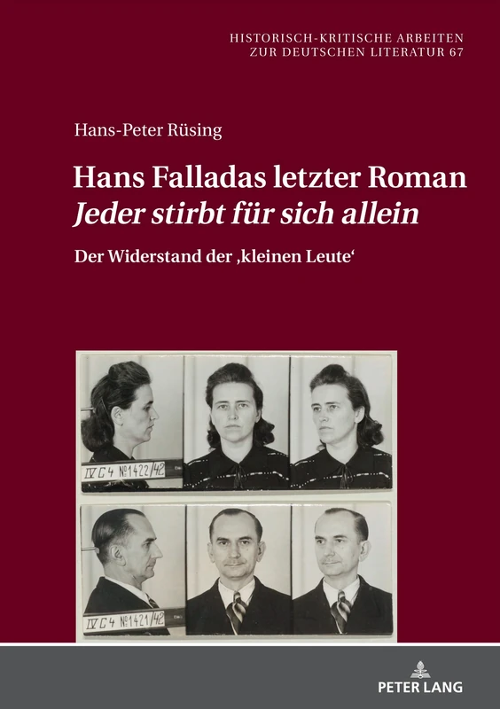 Hans Falladas letzter Roman Jeder stirbt fuer sich allein: Der Widerstand der: 67 (Historisch-Kritische Arbeiten Zur Deutschen Literatur)