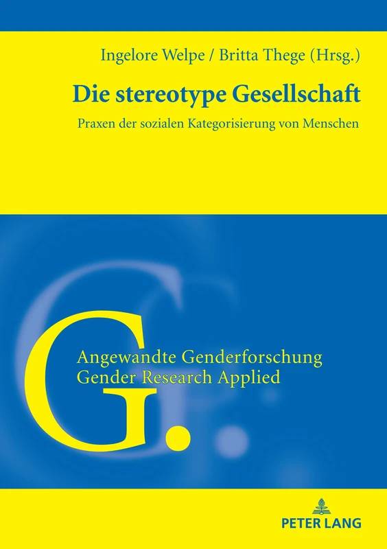 Die stereotype Gesellschaft: Praxen der sozialen Kategorisierung von Menschen: 9 (Angewandte Genderforschung / Gender Research Applied)