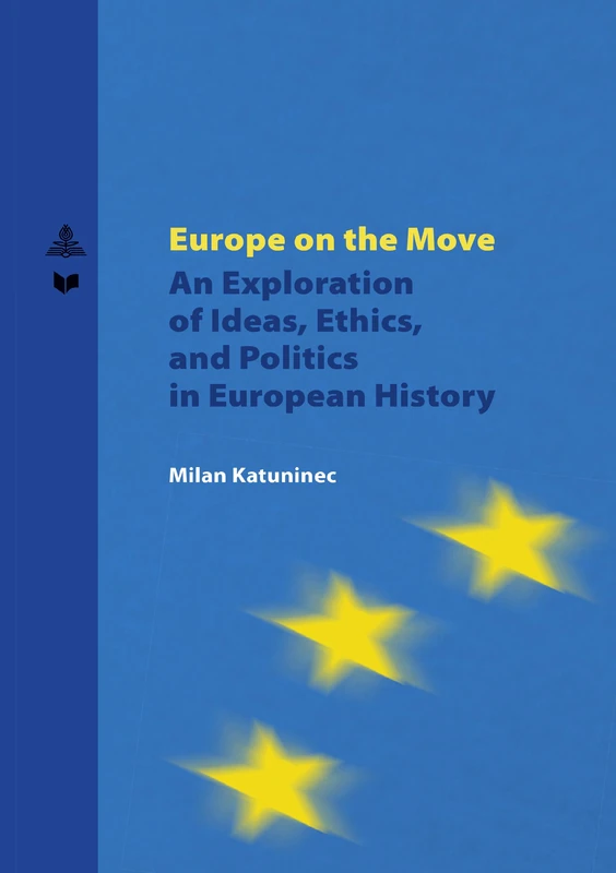 Europe on the Move: An Exploration of Ideas, Ethics, and Politics in European History: 39 (Spectrum Slovakia)