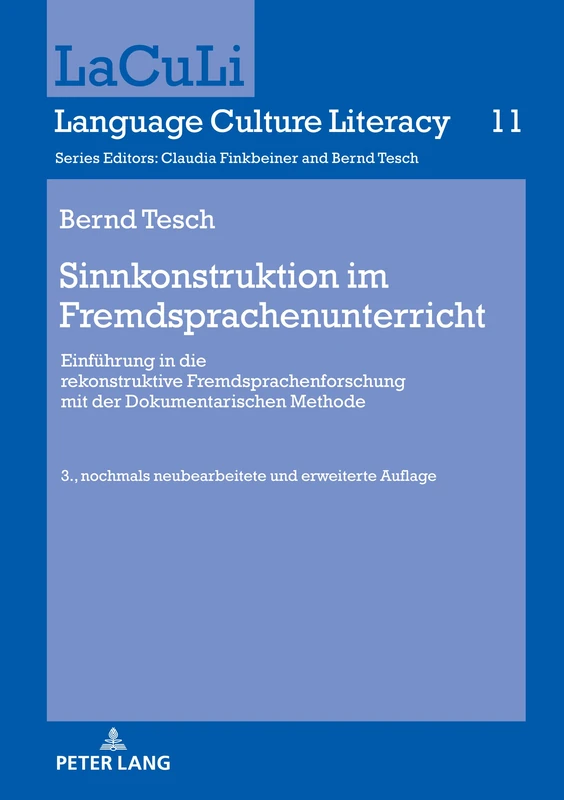 Sinnkonstruktion im Fremdsprachenunterricht: Einfuehrung in die rekonstruktive Fremdsprachenforschung mit der Dokumentarischen Methode. 3., nochmals ... 11 (Laculi. Language Culture Literacy)