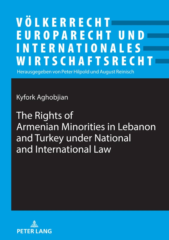 The Rights of Armenian Minorities in Lebanon and Turkey under National and International Law: 29 (Voelkerrecht, Europarecht und Internationales Wirtschaftsrecht)