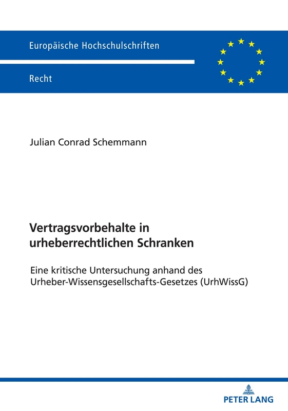 Vertragsvorbehalte in urheberrechtlichen Schranken: Eine kritische Untersuchung anhand des Urheber-Wissensgesellschafts-Gesetzes (UrhWissG): 6693 (Europaeische Hochschulschriften Recht) - Image 1