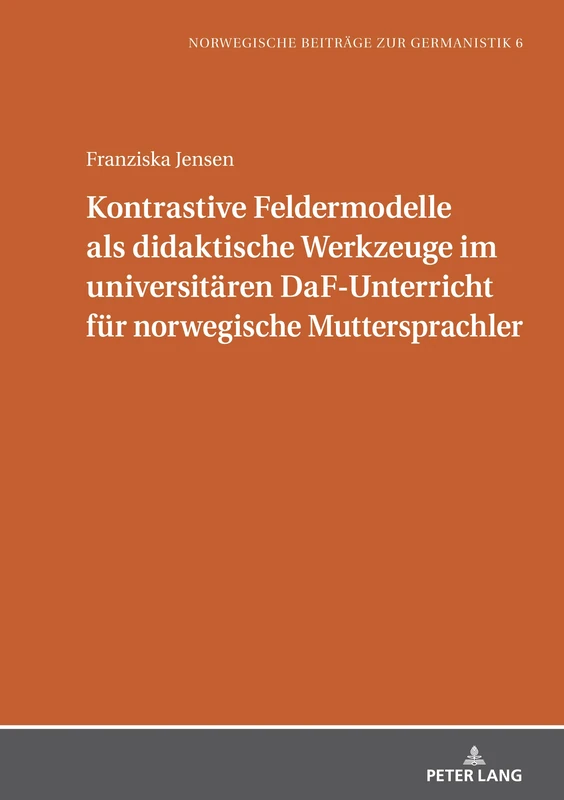 Kontrastive Feldermodelle als didaktische Werkzeuge im universitären DaF-Unterricht für norwegische Muttersprachler: 6 (Norwegische Beiträge zur Germanistik)