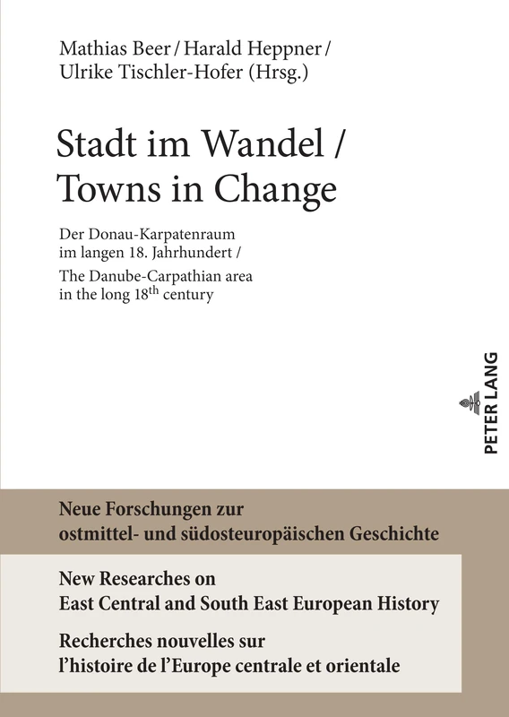 Stadt im Wandel / Towns in Change: Der Donau-Karpatenraum im langen 18. Jahrhundert / The Danube-Carpathien area in the long 18th century: 13 (Neue ... Zur Ostmittel- Und Suedosteuropaeischen Ges)