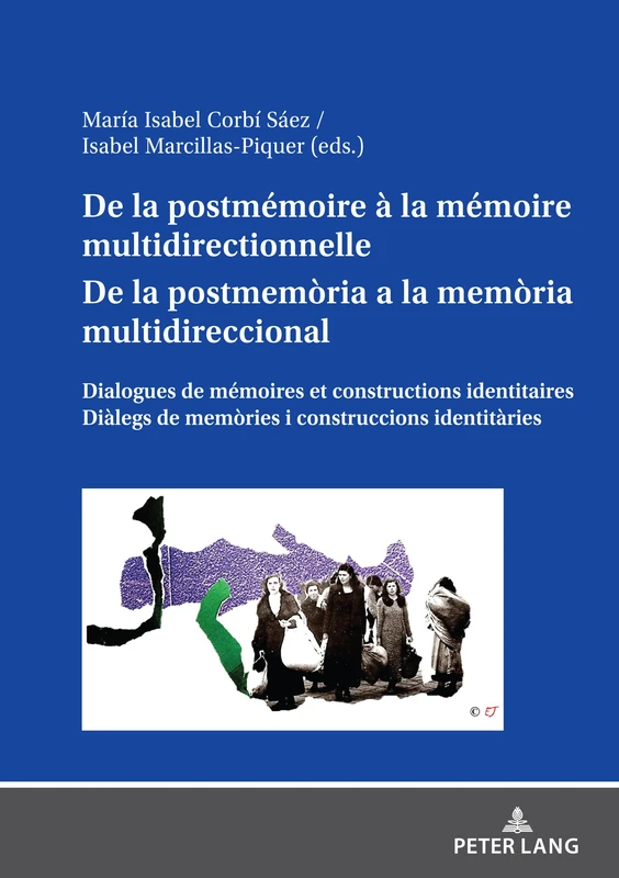 De la postmémoire à la mémoire multidrectionnelle. // De la postmemòria a la memòria multidireccional.: Dialogues de Mémoires Et Constructions ... de Memòries I Construccions Identitàries