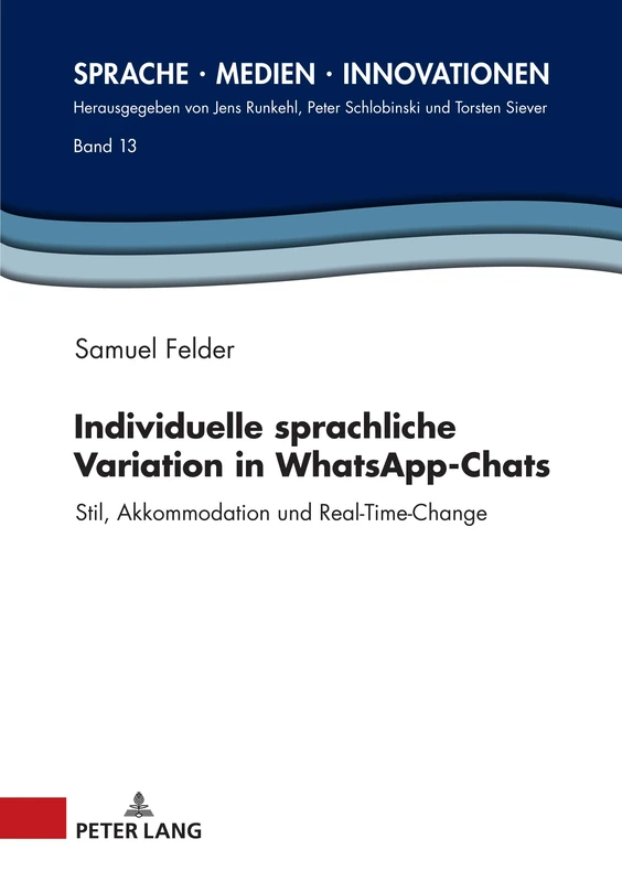 Individuelle sprachliche Variation in WhatsApp-Chats: Stil, Akkommodation und Real-Time-Change: 13 (Sprache – Medien – Innovationen) - Image 1