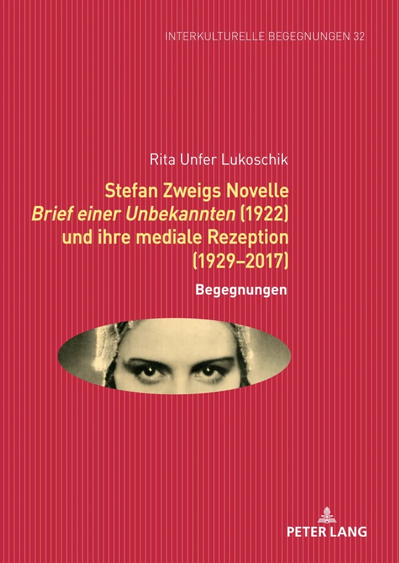 Stefan Zweigs Novelle Brief Einer Unbekannten (1922) Und Ihre Mediale Rezeption (1929-2017): Begegnungen: 32 (Interkulturelle Begegnungen. Studien Zum Literatur- Und Kult) - Image 1