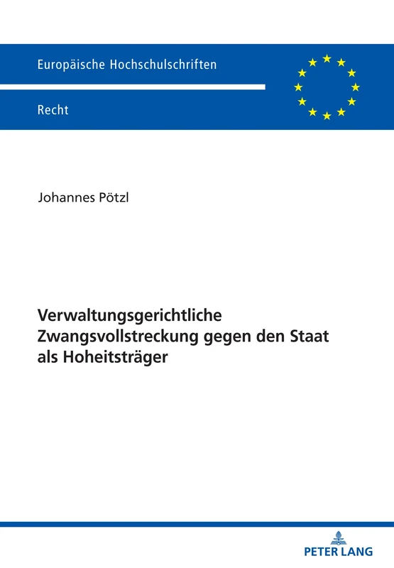 Verwaltungsgerichtliche Zwangsvollstreckung gegen den Staat als Hoheitsträger: 6727 (Europaeische Hochschulschriften Recht)
