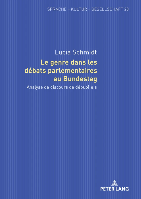 Le genre dans les débats parlementaires au Bundestag: Analyse de discours de député.e.s: 28 (Sprache – Kultur – Gesellschaft)
