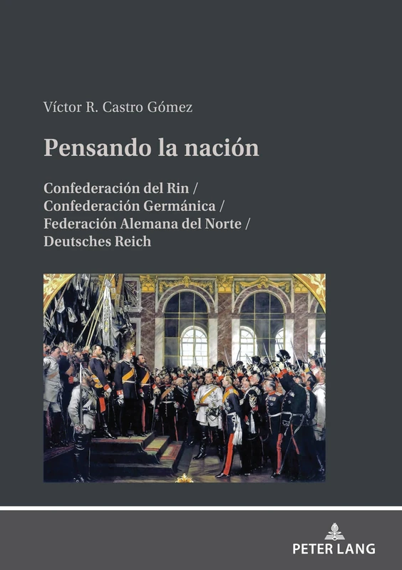 Pensando la nación: Confederación del Rin / Confederación Germánica / Federación Alemana del Norte / Deutsches Reich