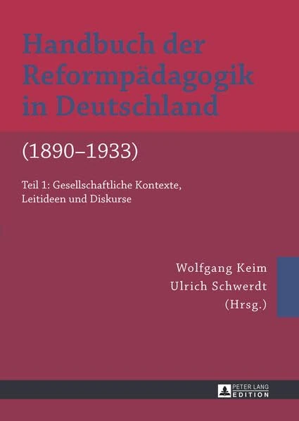 Handbuch Der Reformpaedagogik in Deutschland (1890-1933): Teil 1: Gesellschaftliche Kontexte, Leitideen Und Diskurse