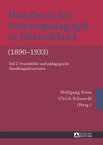 Handbuch Der Reformpaedagogik in Deutschland (1890-1933): Teil 2: Praxisfelder Und Paedagogische Handlungssituationen - Image 1