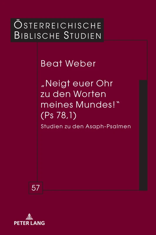 „Neigt euer Ohr zu den Worten meines Mundes!“ (Ps 78,1): Studien zu den Asaph-Psalmen: 57 (Österreichische Biblische Studien)