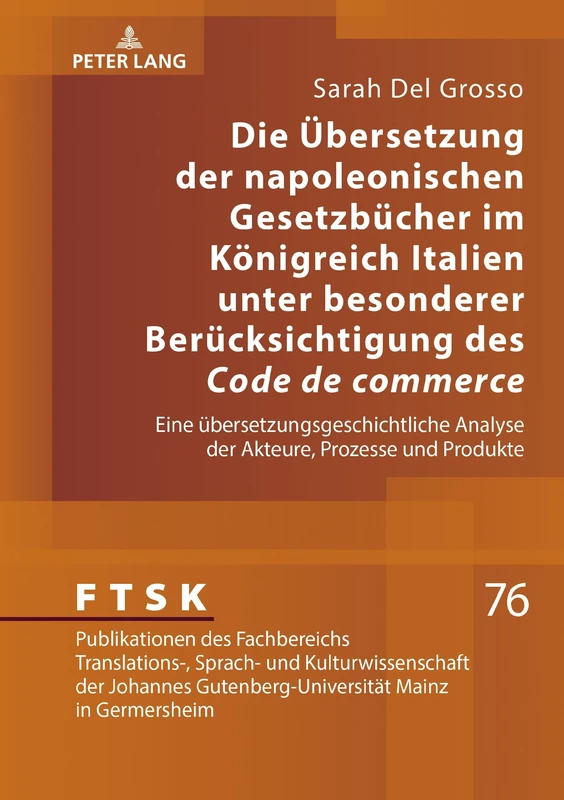 Die Übersetzung der napoleonischen Gesetzbücher im Königreich Italien unter besonderer Berücksichtigung des «Code de commerce»: Eine ... Des Fachbereichs Translations-, Sprach-)