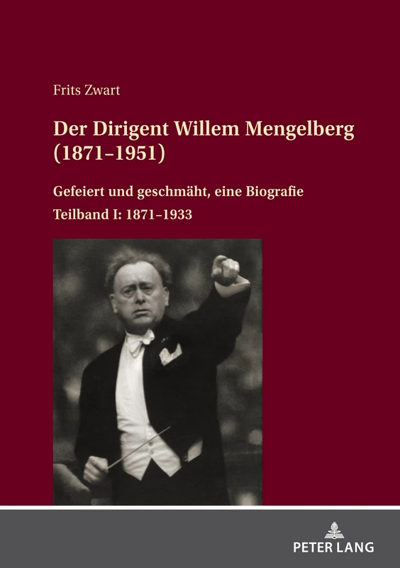 Der Dirigent Willem Mengelberg (1871-1951): Gefeiert und geschmaeht, eine Biografie - Teilband I: 1871-1933: 13 (Interdisziplinaere Studien Zur Musik / Interdisciplinary Stu) - Image 1