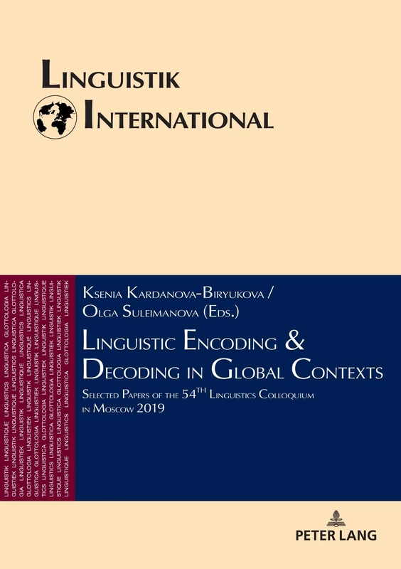 Linguistic Encoding & Decoding in Global Contexts: Selected Papers of the 54th Linguistics Colloquium in Moscow 2019: 46 (Linguistik International)