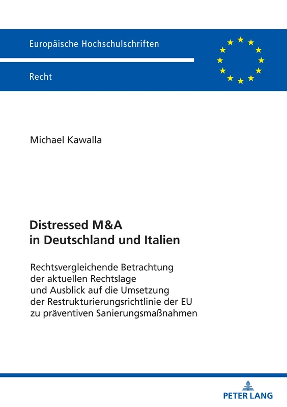 Distressed M&A in Deutschland und Italien: Rechtsvergleichende Betrachtung der aktuellen Rechtslage und Ausblick auf die Umsetzung der ... 6759 (Europäische Hochschulschriften Recht)